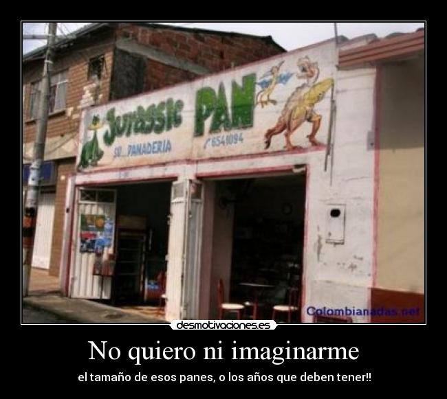 No quiero ni imaginarme - el tamaño de esos panes, o los años que deben tener!!