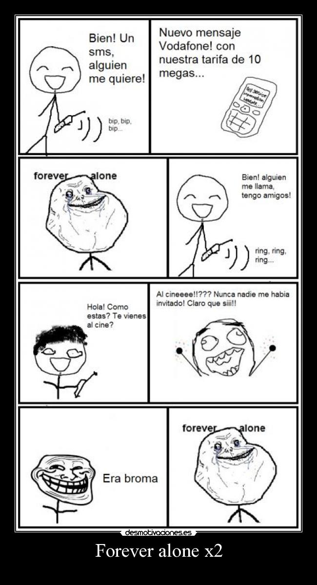Forever alone x2 -