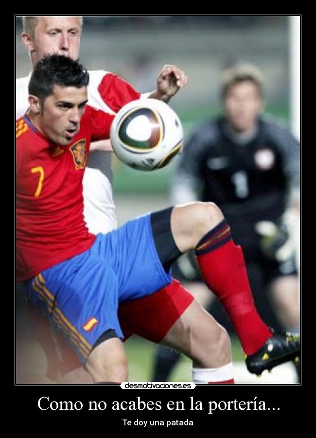 Como no acabes en la portería... -