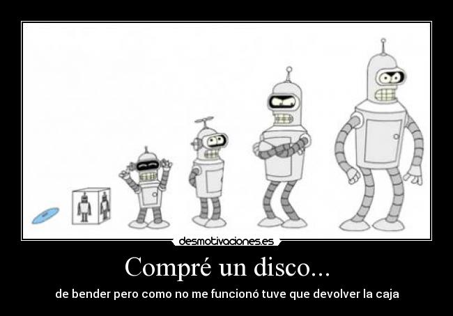 Compré un disco... - de bender pero como no me funcionó tuve que devolver la caja
