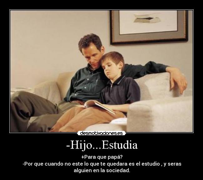 -Hijo...Estudia - 