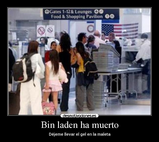 Bin laden ha muerto - Déjeme llevar el gel en la maleta