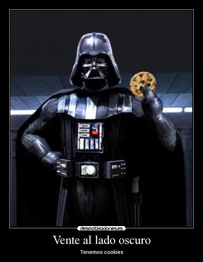 Vente al lado oscuro - Tenemos cookies
