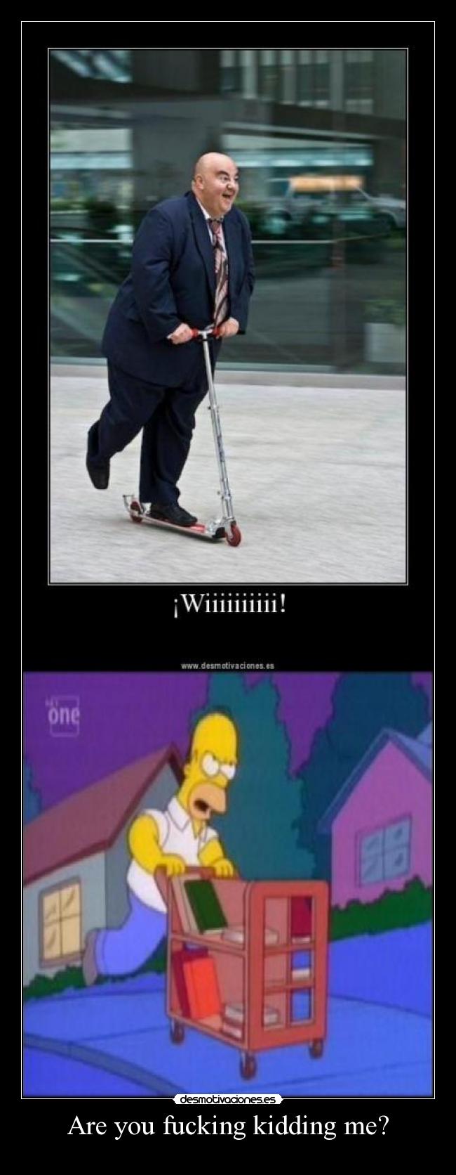 Are you fucking kidding me? - 