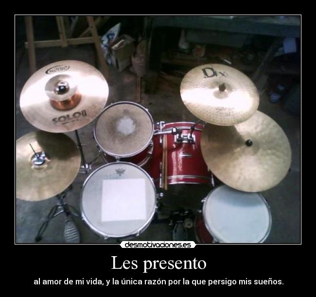 Les presento - al amor de mi vida, y la única razón por la que persigo mis sueños.