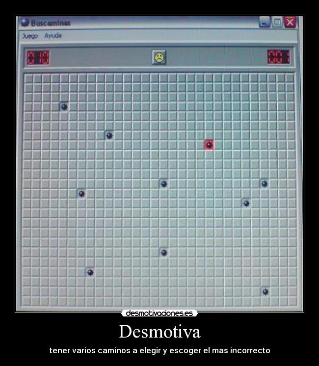 Desmotiva - tener varios caminos a elegir y escoger el mas incorrecto