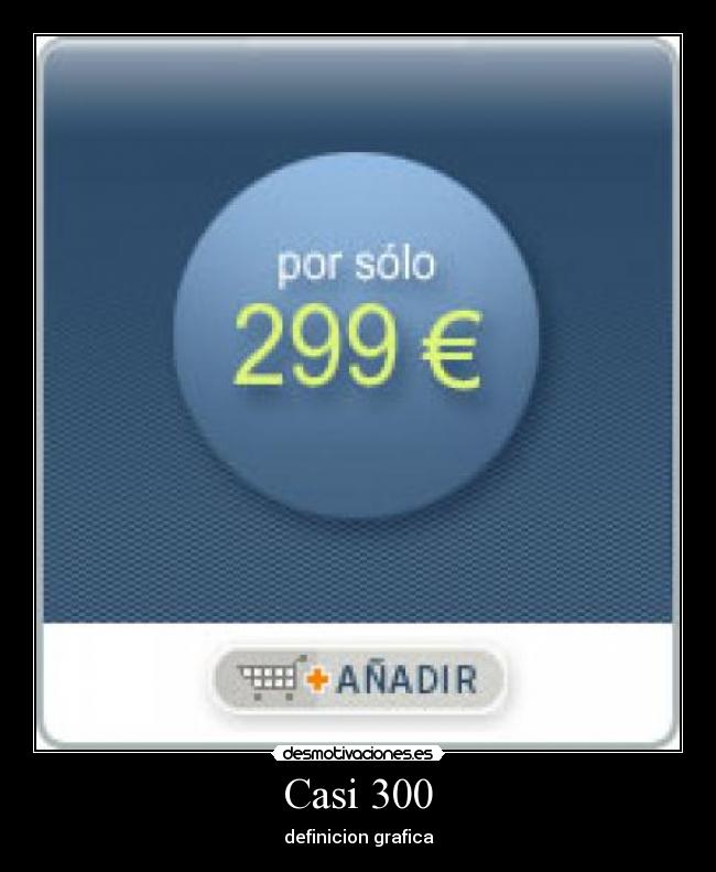 Casi 300 - definicion grafica