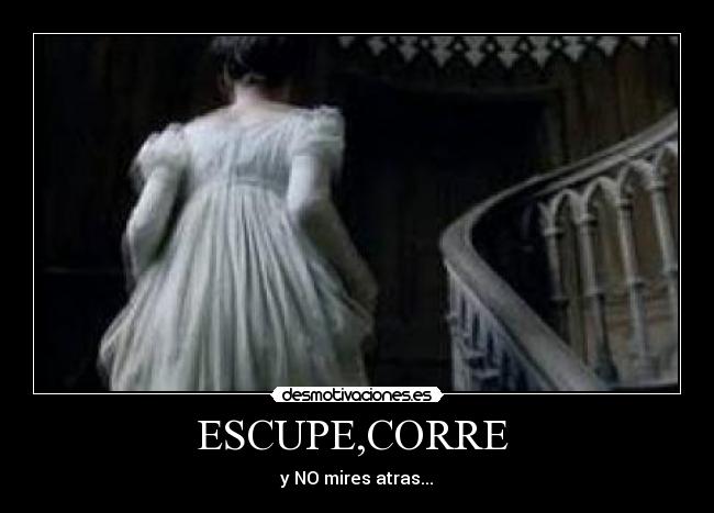 ESCUPE,CORRE -