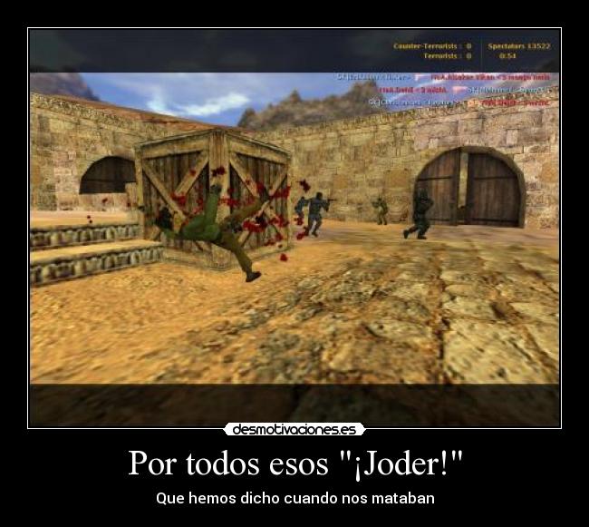 Por todos esos ¡Joder! - Que hemos dicho cuando nos mataban