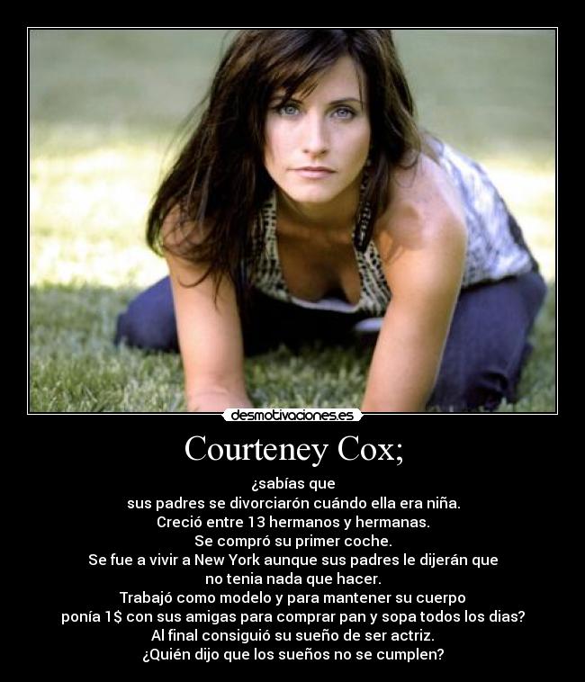Courteney Cox; -