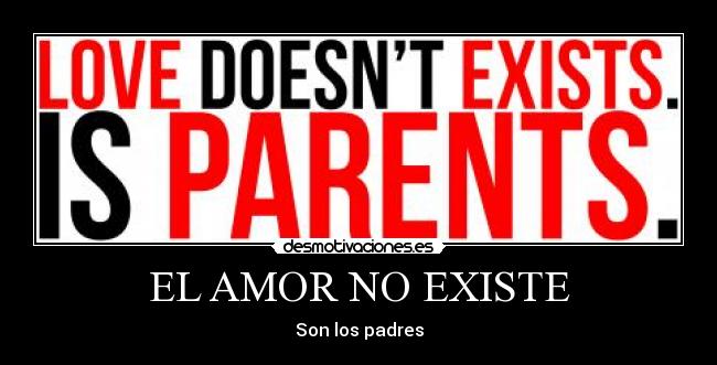 EL AMOR NO EXISTE -