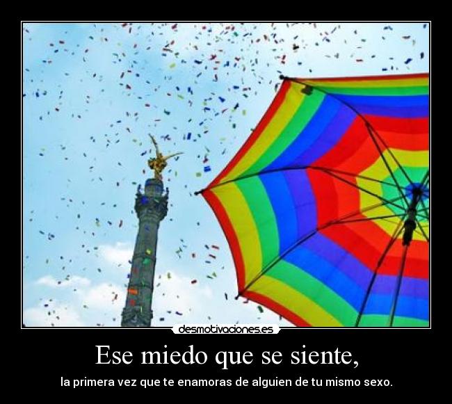 Ese miedo que se siente, -