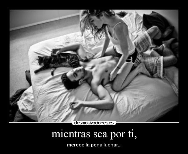 mientras sea por ti, -