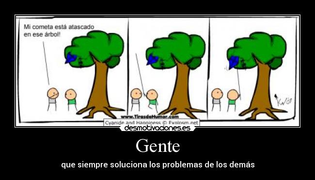 Gente - que siempre soluciona los problemas de los demás