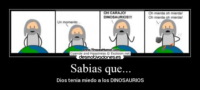 Sabias que... - Dios tenia miedo a los DINOSAURIOS