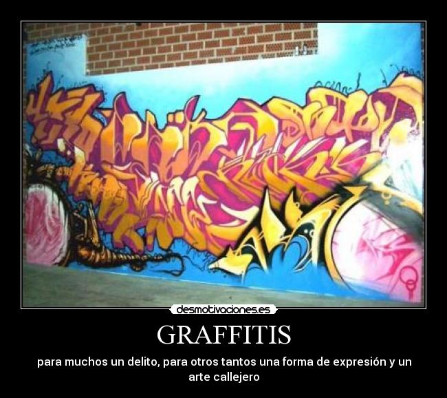 GRAFFITIS - para muchos un delito, para otros tantos una forma de expresión y un arte callejero