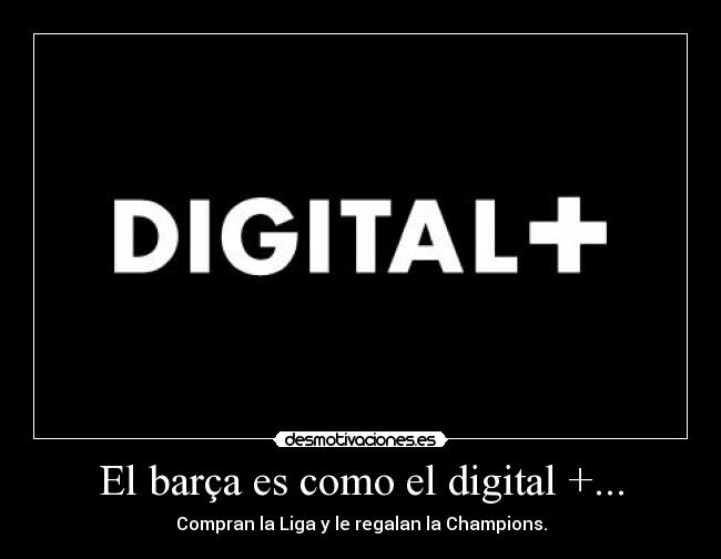 El barça es como el digital +... - 