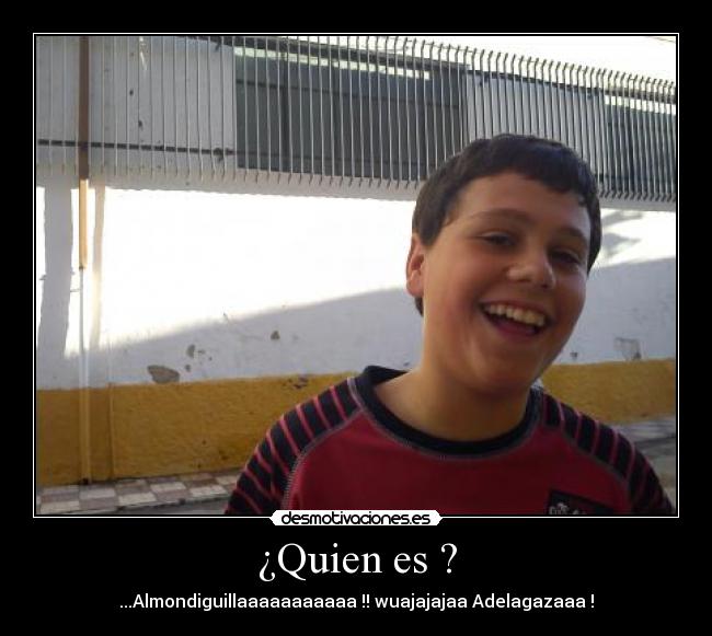 ¿Quien es ? -
