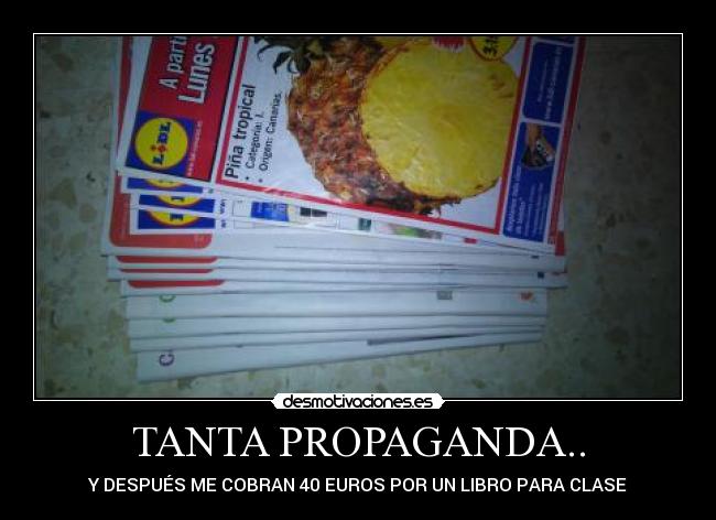 TANTA PROPAGANDA.. - Y DESPUÉS ME COBRAN 40 EUROS POR UN LIBRO PARA CLASE