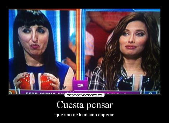 Cuesta pensar - que son de la misma especie