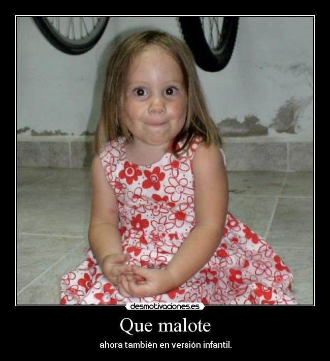 Que malote - 