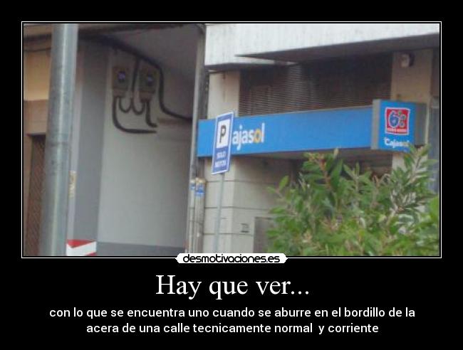 Hay que ver... - con lo que se encuentra uno cuando se aburre en el bordillo de la
acera de una calle tecnicamente normal y corriente