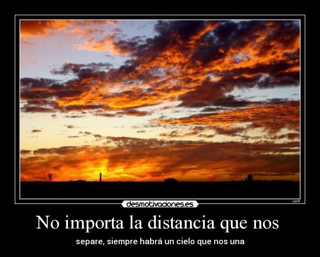 No importa la distancia que nos -