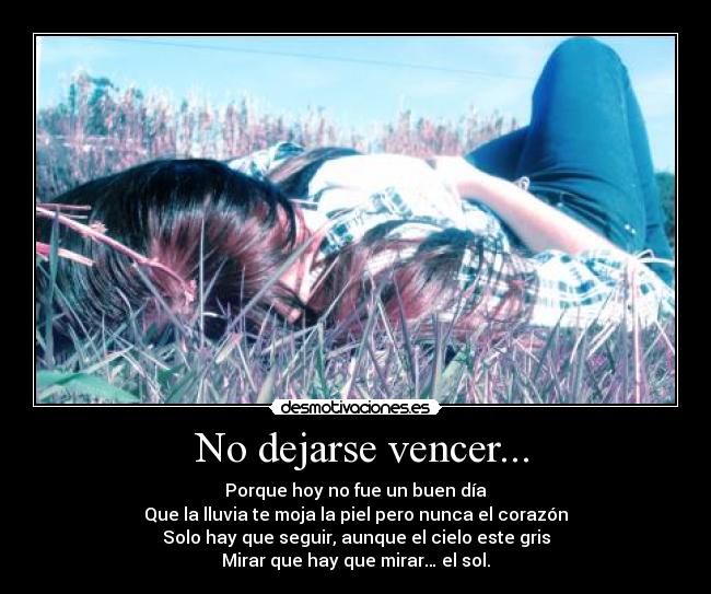 No dejarse vencer... -
