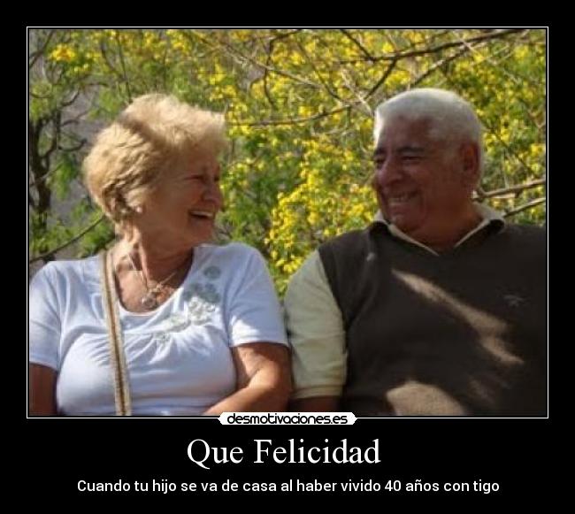 Que Felicidad - Cuando tu hijo se va de casa al haber vivido 40 años con tigo