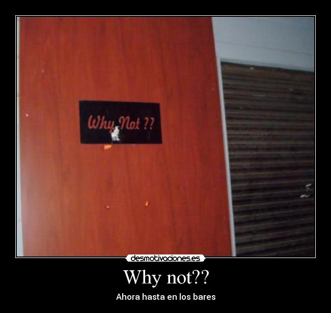 carteles why not desmotivaciones