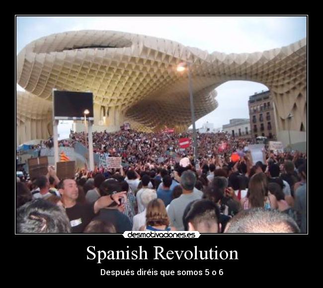 Spanish Revolution - Después diréis que somos 5 o 6