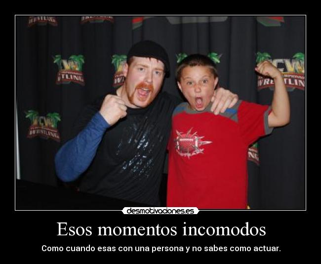 Esos momentos incomodos - Como cuando esas con una persona y no sabes como actuar.