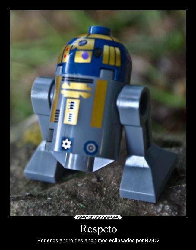 Respeto - Por esos androides anónimos eclipsados por R2-D2