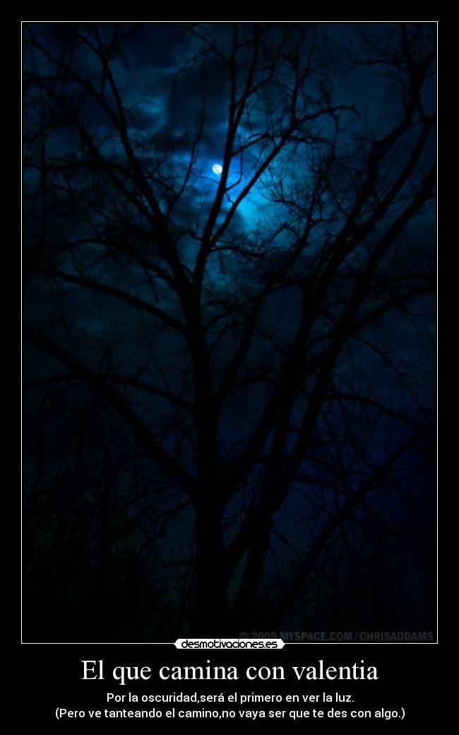El que camina con valentia -