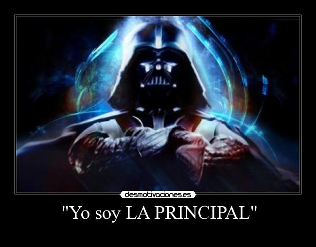 Yo soy LA PRINCIPAL - 