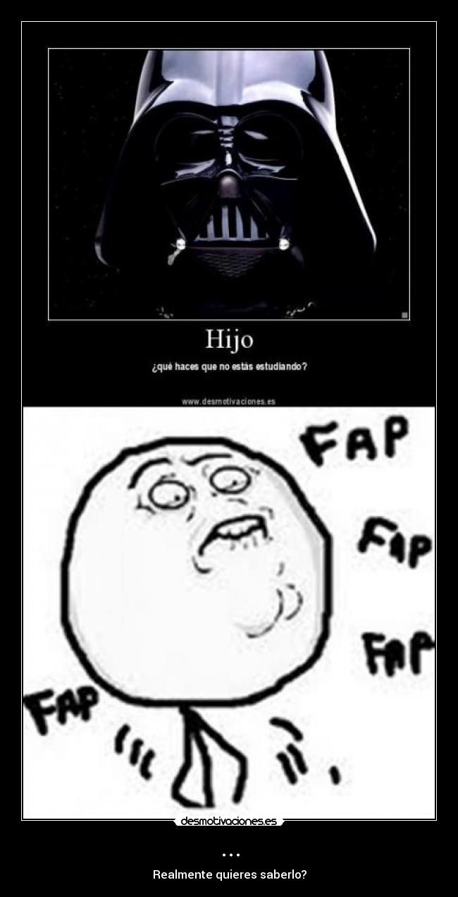 ... - Realmente quieres saberlo?