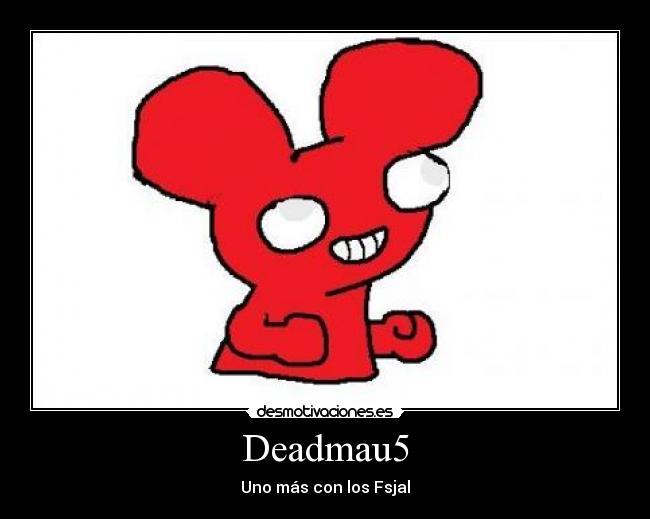 Deadmau5 - Uno más con los Fsjal