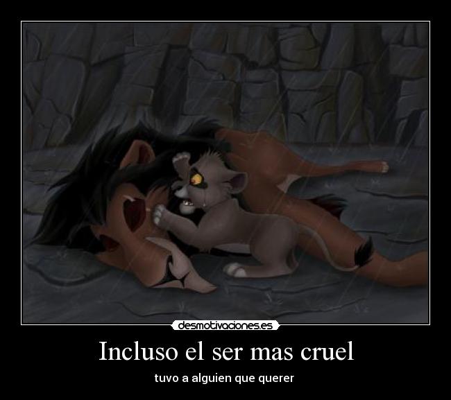 Incluso el ser mas cruel - 