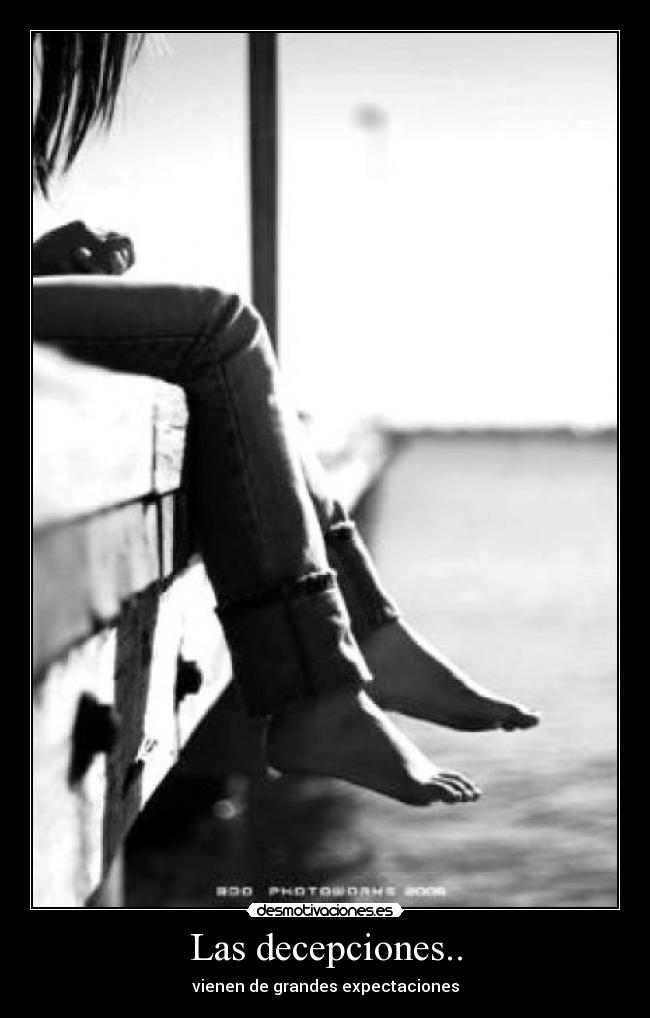 Las decepciones.. -