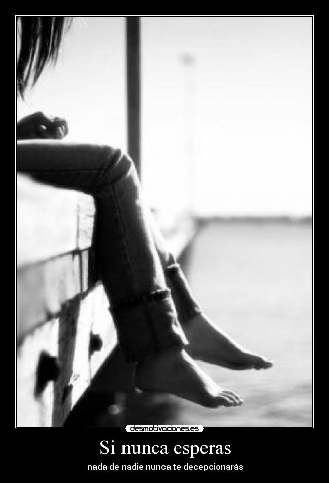 Si nunca esperas -