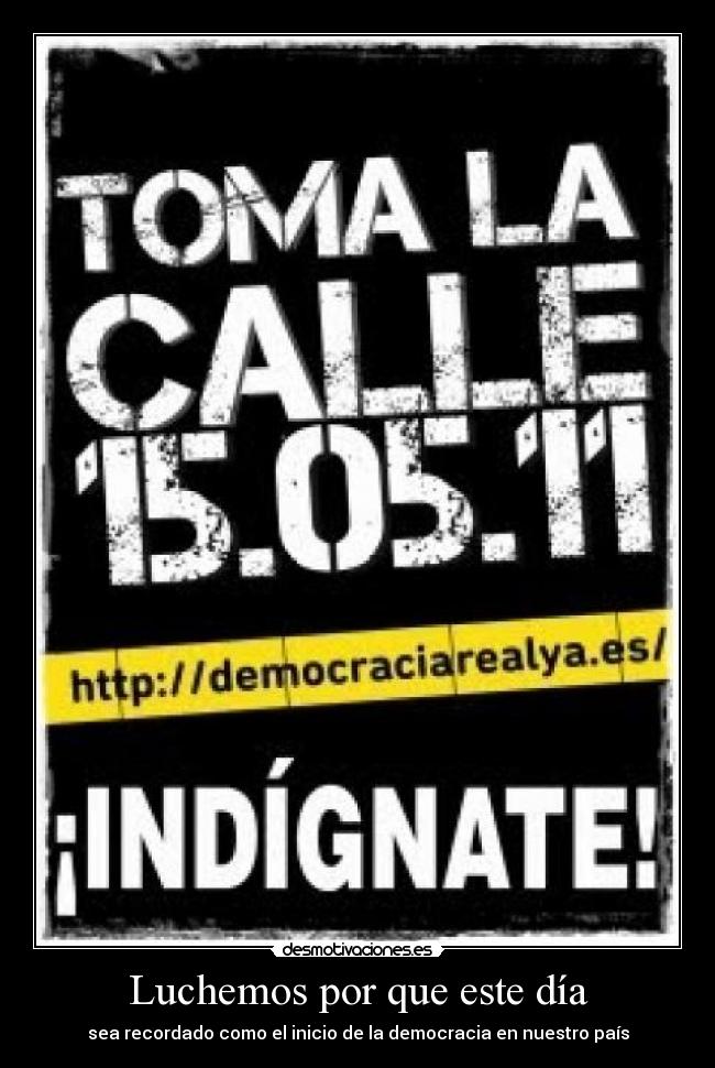 Luchemos por que este día - sea recordado como el inicio de la democracia en nuestro país
