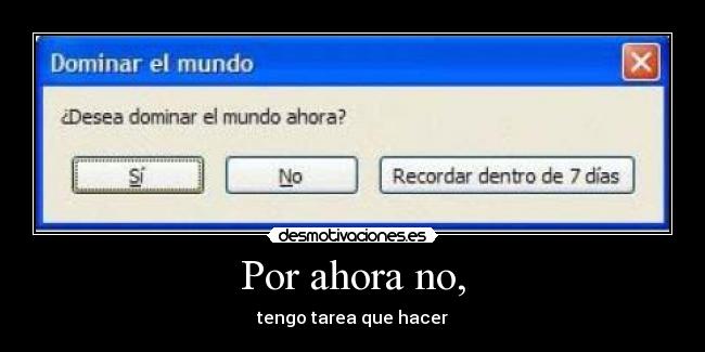 Por ahora no, - 