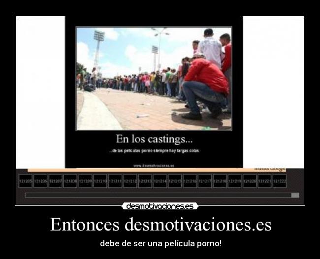 Entonces desmotivaciones.es - debe de ser una película porno!
