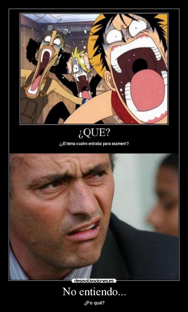 No entiendo... - ¿Po qué?
