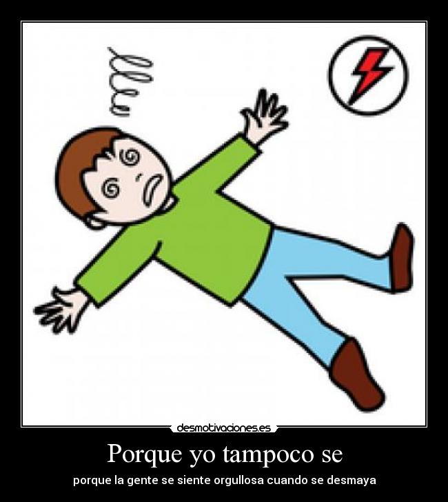 Porque yo tampoco se -