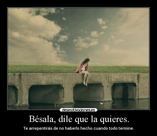 Bésala, dile que la quieres. - 