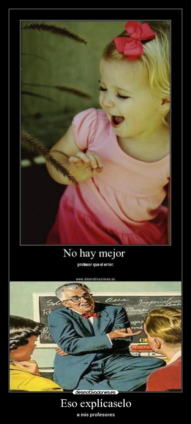 Eso explícaselo - a mis profesores