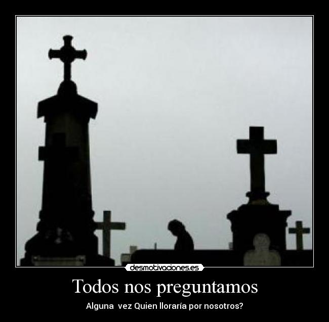 carteles todos nos preguntamos nosotros vez quien desmotivaciones