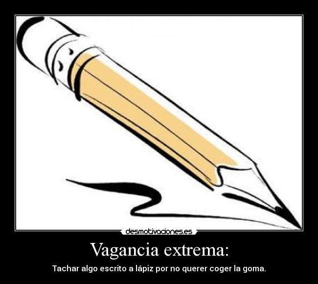 carteles vagancia lapiz goma desmotivaciones