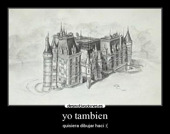 yo tambien - quisiera dibujar haci :(